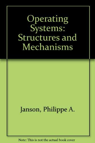 9780123802309: Operating Systems: Structures and Mechanisms