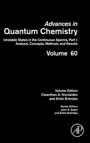 9780123809001: Advances in Quantum Chemistry: Unstable States in the Continuous Spectra, Part I: Analysis, Concepts, Methods, and Results