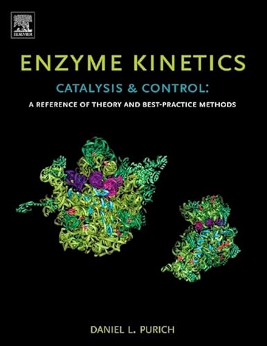 Stock image for Enzyme Kinetics: Catalysis and Control: A Reference of Theory and Best-Practice Methods for sale by Books Unplugged