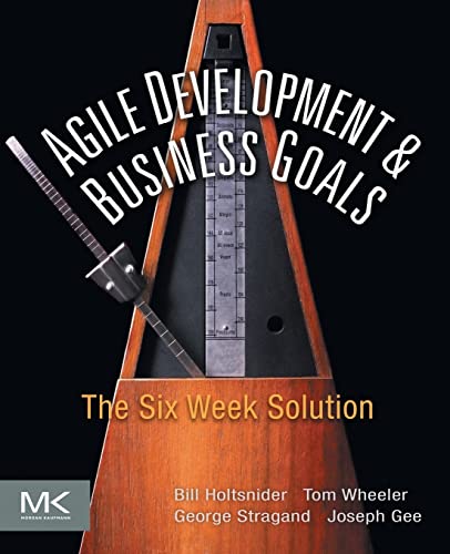 Imagen de archivo de Agile Development and Business Goals: The Six Week Solution a la venta por Wonder Book