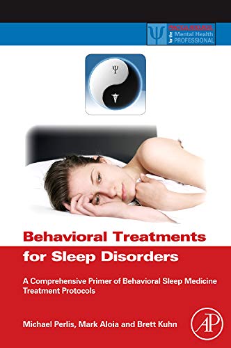 Stock image for Behavioral Treatments for Sleep Disorders: A Comprehensive Primer of Behavioral Sleep Medicine Interventions (Practical Resources for the Mental Health Professional) for sale by Anybook.com