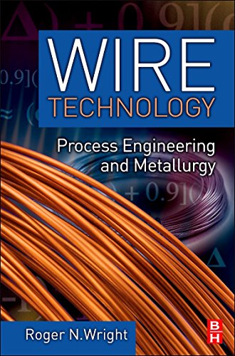 Wire Technology: Process Engineering and Metallurgy - Wright, Roger N.