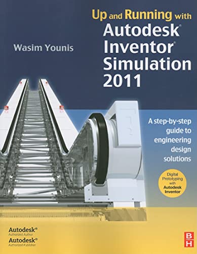 Beispielbild fr Up and Running with Autodesk Inventor Simulation 2011 : A Step-By-step Guide to Engineering Design Solutions zum Verkauf von Better World Books Ltd