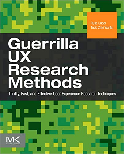 9780123847133: Guerrilla UX Research Methods: Thrifty, Fast, and Effective User Experience Research Techniques