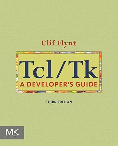 9780123847171: Tcl/Tk: A Developer's Guide (The Morgan Kaufmann Series in Software Engineering and Programming)