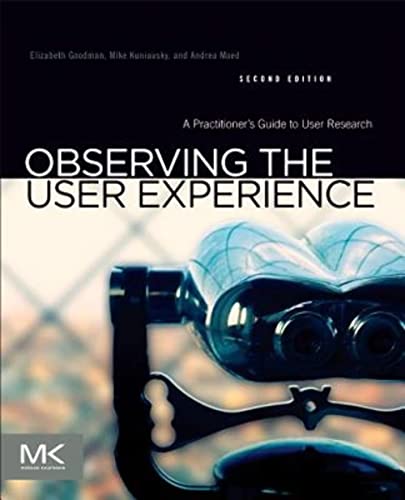 Stock image for Observing the User Experience: A Practitioner's Guide to User Research for sale by BooksRun