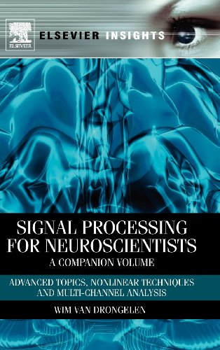 9780123849151: Signal Processing for Neuroscientists, a Companion Volume: Advanced Topics, Nonlinear Techniques and Multi-Channel Analysis (Elsevier Insights)