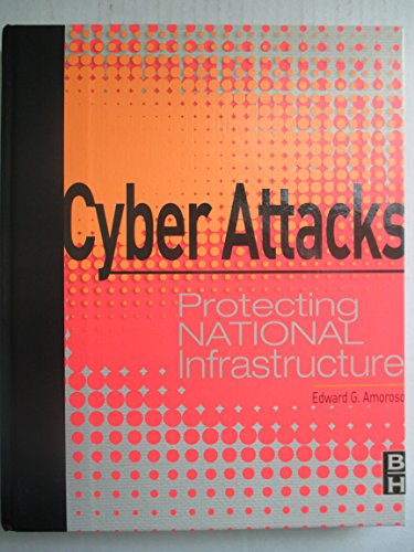 Stock image for Cyber Attacks : Protecting National Infrastructure for sale by Better World Books