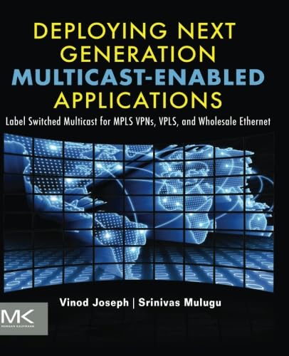 Stock image for Deploying Next Generation Multicast-enabled Applications: Label Switched Multicast for MPLS VPNs, VPLS, and Wholesale Ethernet for sale by GoldBooks