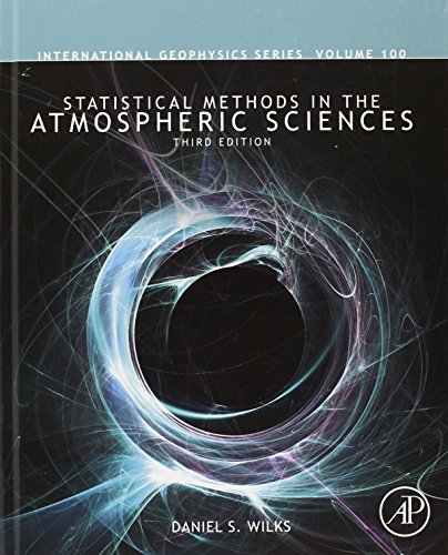 Imagen de archivo de Statistical Methods in the Atmospheric Sciences (International Geophysics): Volume 100 a la venta por Chiron Media