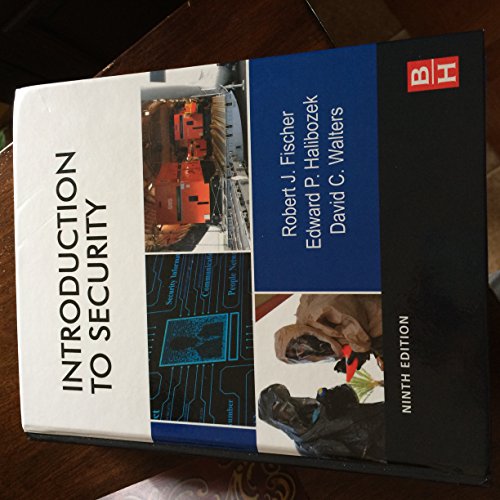 Introduction to Security (9780123850577) by Fischer Ph.D., Robert; Halibozek MBA, Edward; Walters, David