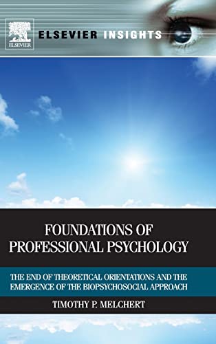 Beispielbild fr Foundations of Professional Psychology: The End of Theoretical Orientations and the Emergence of the Biopsychosocial Approach (Elsevier Insights) zum Verkauf von Chiron Media