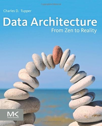9780123851260: Data Architecture: From Zen to Reality