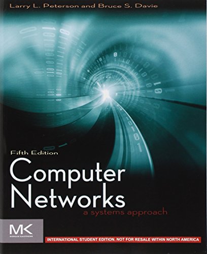 Computer Networks ISE: A Systems Approach (The Morgan Kaufmann Series in Networking) (9780123851383) by Peterson, Larry L.; Davie, Bruce S.