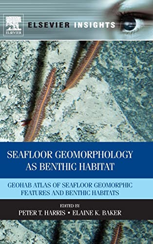 Stock image for SEAFLOOR GEOMORPHOLOGY AS BENTHIC HABITAT. GEOHAB ATLAS OF SEAFLOOR GEOMORPHIC FEATURES AND BENTHIC HABITATS for sale by Prtico [Portico]