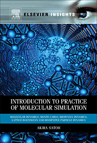 9780123851482: Introduction to Practice of Molecular Simulation: Molecular Dynamics, Monte Carlo, Brownian Dynamics, Lattice Boltzmann and Dissipative Particle Dynamics