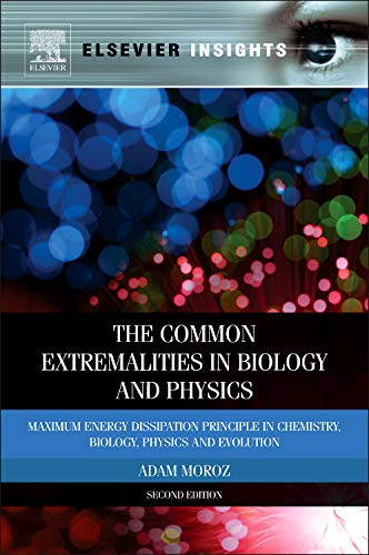 9780123851871: The Common Extremalities in Biology and Physics,: Maximum Energy Dissipation Principle in Chemistry, Biology, Physics and Evolution (Elsevier Insights)