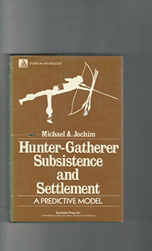 Beispielbild fr Hunter-gatherer Subsistence and Settlement: A Predictive Model (Studies in archeology) zum Verkauf von Books From California