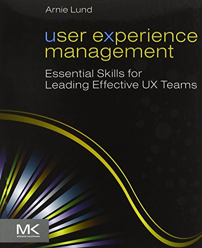 9780123854964: User Experience Management: Essential Skills for Leading Effective UX Teams