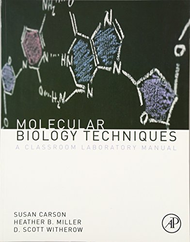 Molecular Biology Techniques: A Classroom Laboratory Manual (9780123855442) by Miller, Heather B.; Witherow, D. Scott; Carson, Sue