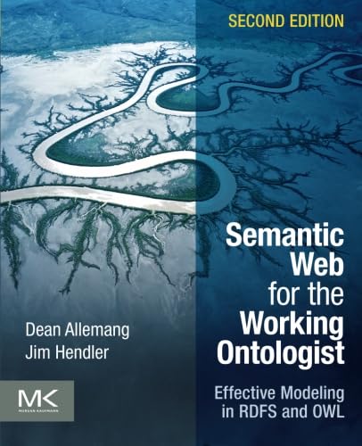 9780123859655: Semantic Web for the Working Ontologist: Effective Modeling in RDFS and OWL