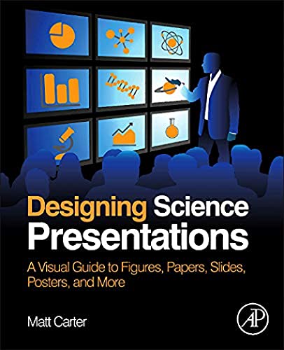 Beispielbild fr Designing Science Presentations: A Visual Guide to Figures, Papers, Slides, Posters, and More zum Verkauf von WeBuyBooks