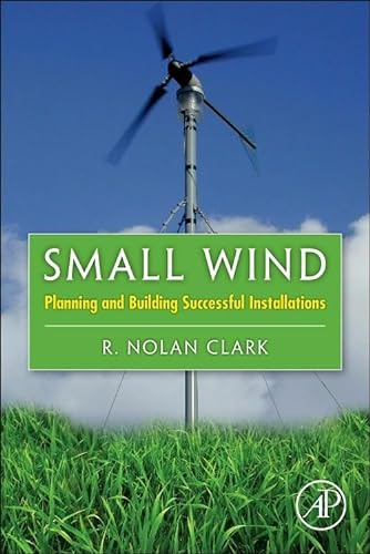 Stock image for Small Wind: Planning and Building Successful Installations: Planning & Building Successful Installations, with Case Studies from the Field for sale by Chiron Media