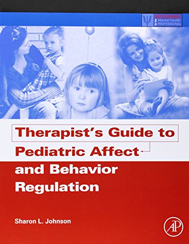 Imagen de archivo de Therapist's Guide to Pediatric Affect and Behavior Regulation (Practical Resources for the Mental Health Professional) a la venta por Chiron Media