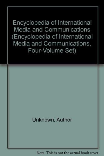 9780123876720: Encyclopedia of International Media and Communications (Encyclopedia of International Media and Communications, Four-Volume Set)