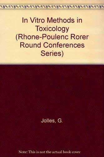 In Vitro Methods in Toxicology (Rhone-Poulenc Rorer Round Conferences Series) (9780123881755) by Jolles, G.