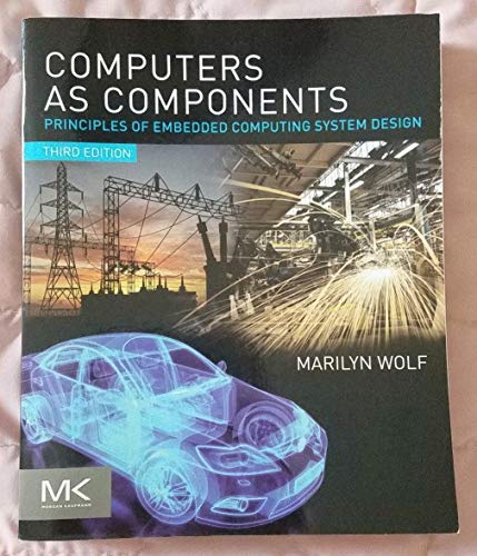 Stock image for Computers as Components, Third Edition: Principles of Embedded Computing System Design (The Morgan Kaufmann Series in Computer Architecture and Design) for sale by SecondSale