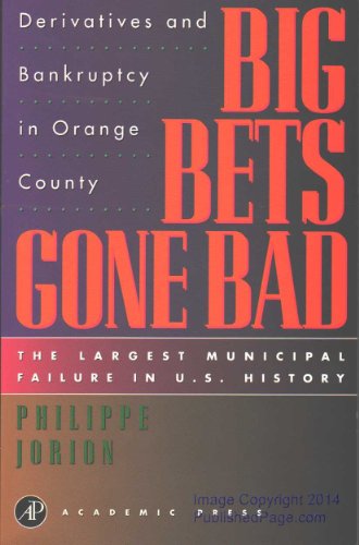 Beispielbild fr Big Bets Gone Bad: Derivatives and Bankruptcy in Orange County. The Largest Municipal Failure in U.S. History zum Verkauf von KuleliBooks