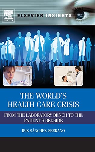 Stock image for The Worldâ  s Health Care Crisis: From the Laboratory Bench to the Patientâ  s Bedside (Elsevier Insights) for sale by Discover Books