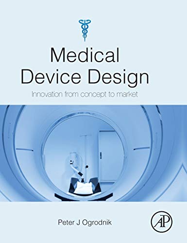 Imagen de archivo de Medical Device Design: Innovation from Concept to Market a la venta por Bookmans