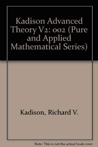 Imagen de archivo de Kadison Advanced Theory V2: 002 (Pure and Applied Mathematical Series) a la venta por Brused Books