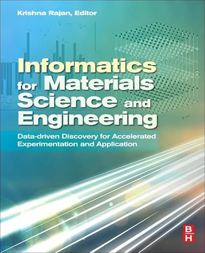 9780123943996: Informatics for Materials Science and Engineering: Data-driven Discovery for Accelerated Experimentation and Application