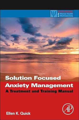 Stock image for Solution Focused Anxiety Management: A Treatment and Training Manual (Practical Resources for the Mental Health Professional) for sale by Chiron Media