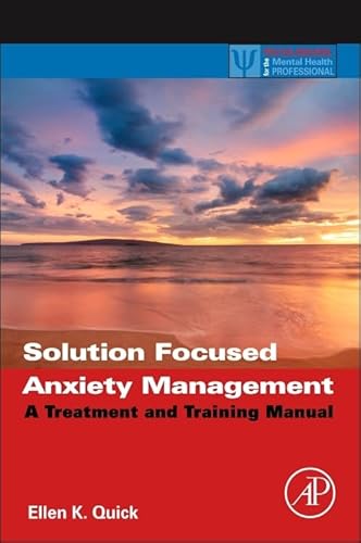 Stock image for Solution Focused Anxiety Management: A Treatment and Training Manual (Practical Resources for the Mental Health Professional) for sale by Chiron Media