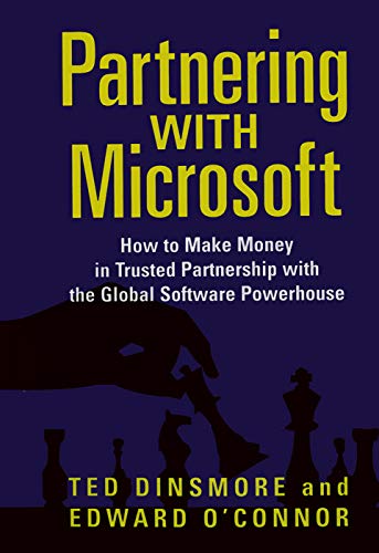 Imagen de archivo de Partnering with Microsoft: How to Make Money in Trusted Partnership with the Global Software Powerhouse a la venta por Blackwell's