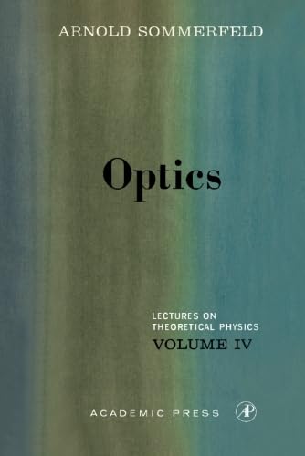 Optics, Volume IV: Lectures on Theoretical Physics (9780123955005) by Sommerfeld, Arnold