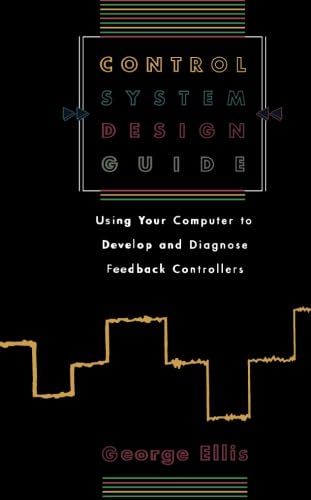 Stock image for Control System Design Guide: Using your Computer to Develop and Diagnose Feedback Controllers for sale by Revaluation Books