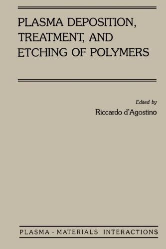 9780123960443: Plasma Deposition, Treatment, and Etching of Polymers: The Treatment and Etching of Polymers