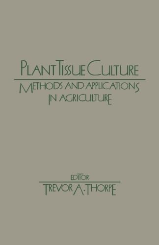 9780123960894: Plant Tissue Culture: Methods and Application in Agriculture