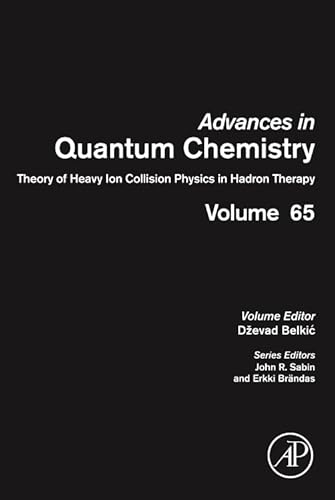 Stock image for Theory of Heavy Ion Collision Physics in Hadron Therapy (Advances in Quantum Chemistry, Volume 65) for sale by The Book Chaser (FABA)