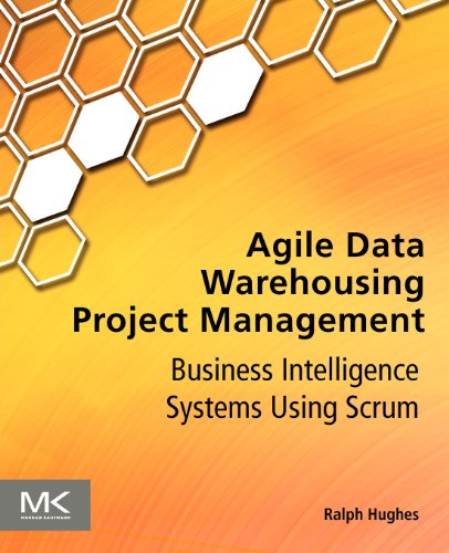 Stock image for Agile Data Warehousing Project Management: Business Intelligence Systems Using Scrum for sale by Greener Books