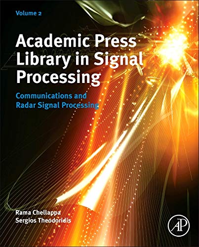 9780123965004: Academic Press' Library in Signal Processing: Statistical, Wireless, Array and Radar Signal Processing Volume 2: Communications and Radar Engineering: ... Press Library in Signal Processing, Volume 2)