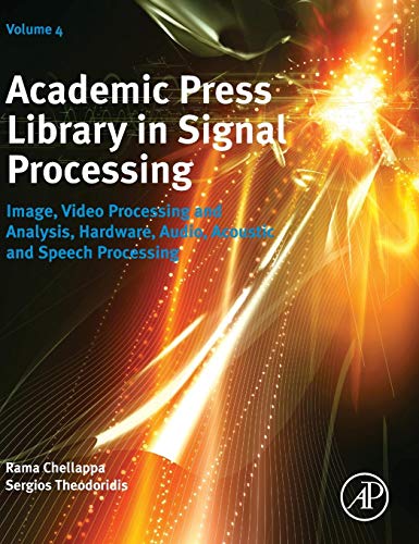 Stock image for Academic Press' Library in Signal Processing: Image, Video and Biomedical Signal Processing, and Hardware Volume 4: Image, Video Processing and . Audio, Acoustic and Speech Processing for sale by Chiron Media