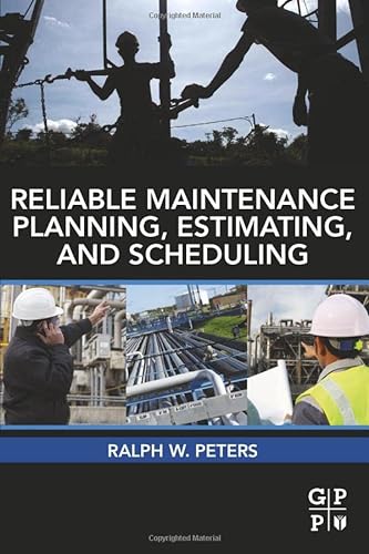 9780123970428: Reliable Maintenance Planning, Estimating, and Scheduling