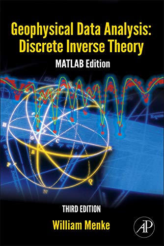 Imagen de archivo de Geophysical Data Analysis: Discrete Inverse Theory: MATLAB Edition (Volume 45) (International Geophysics, Volume 45) a la venta por Sunshine State Books