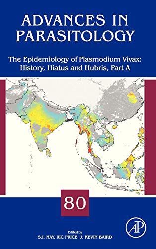Stock image for The Epidemiology of Plasmodium Vivax: History, Hiatus and Hubris: 80 (Advances in Parasitology): Volume 80 for sale by Brook Bookstore On Demand
